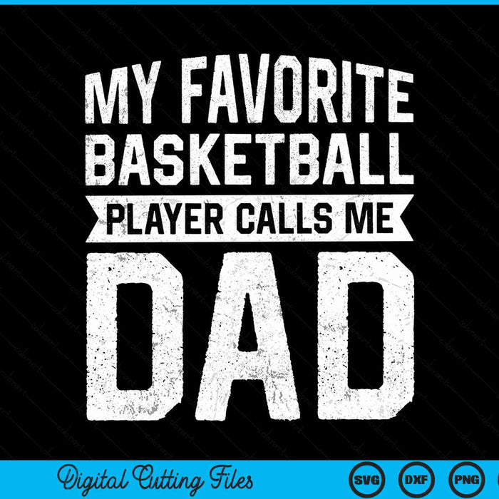 My favorite basketball player calls me dad Fathers Day SVG cut file