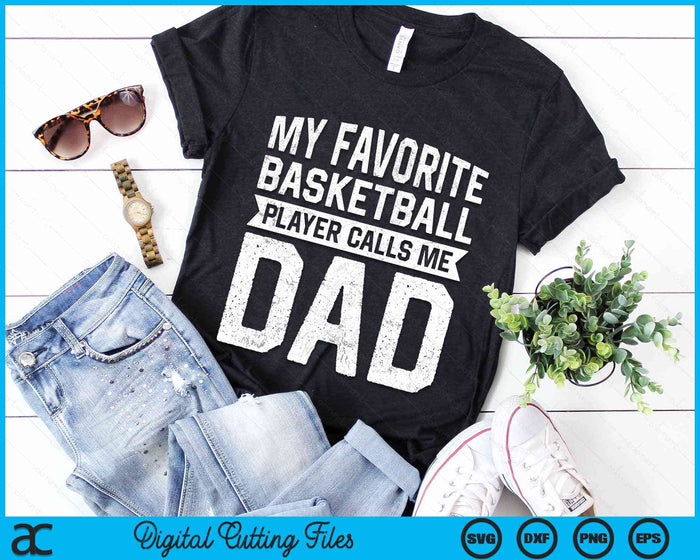 My Favorite Basketball Player Calls Me Dad Fathers Day SVG PNG Digital Cutting File