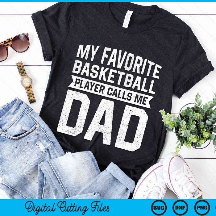 My Favorite Basketball Player Calls Me Dad Fathers Day SVG PNG Digital Cutting File