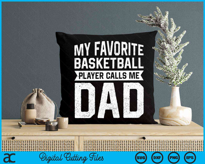 My Favorite Basketball Player Calls Me Dad Fathers Day SVG PNG Digital Cutting File