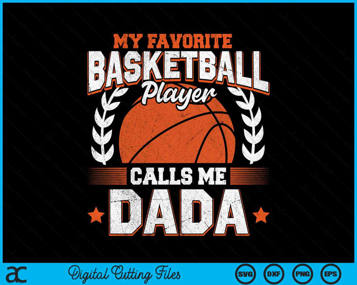 My Favorite Basketball Player Calls Me Dada Basketball SVG PNG Digital Cutting File