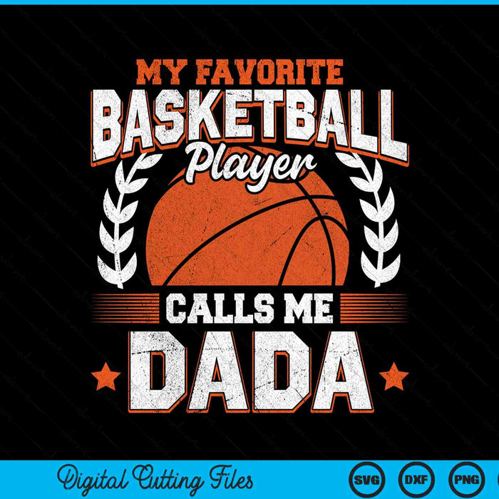 My favorite basketball player calls me dada basketball SVG cut file