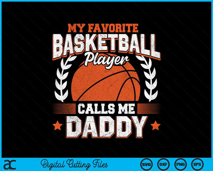 My Favorite Basketball Player Calls Me Daddy Basketball SVG PNG Digital Cutting File