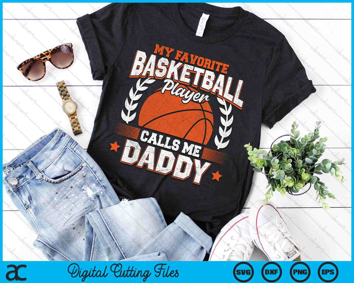 My Favorite Basketball Player Calls Me Daddy Basketball SVG PNG Digital Cutting File