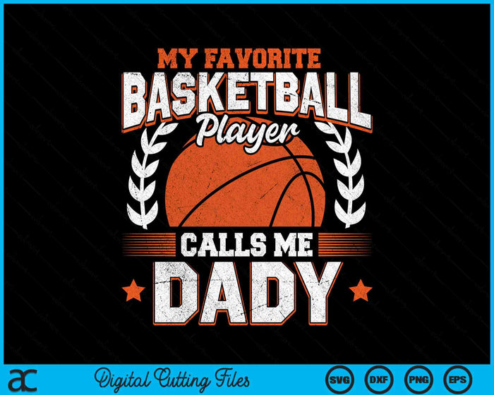 My Favorite Basketball Player Calls Me Dady Basketball SVG PNG Digital Cutting File