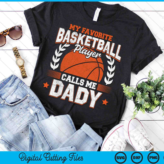 My Favorite Basketball Player Calls Me Dady Basketball SVG PNG Digital Cutting File