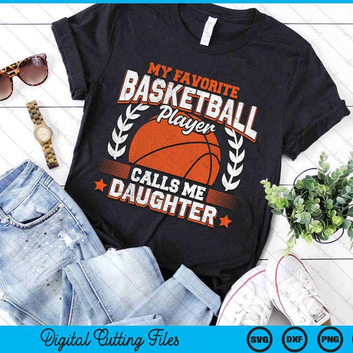 My Favorite Basketball Player Calls Me Daughter Basketball SVG PNG Digital Cutting Files