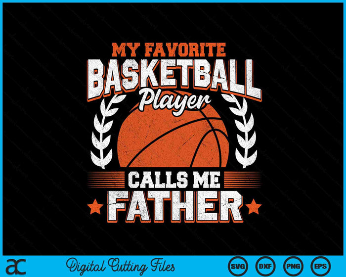 My Favorite Basketball Player Calls Me Father Basketball SVG PNG Digital Cutting Files