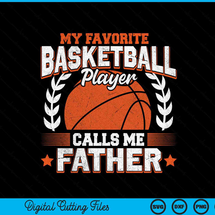 My favorite basketball player calls me father basketball SVG cut file