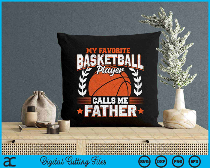 My Favorite Basketball Player Calls Me Father Basketball SVG PNG Digital Cutting Files