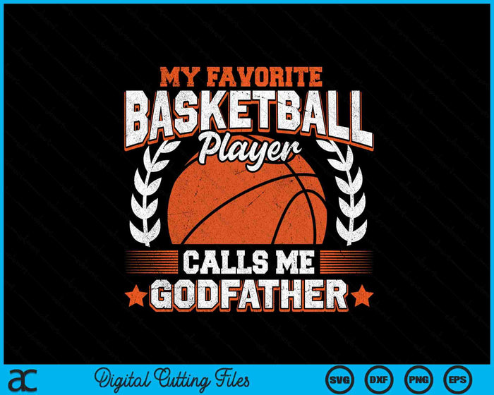 My Favorite Basketball Player Calls Me Godfather SVG PNG Digital Cutting Files