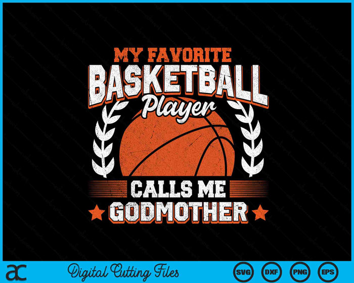 My Favorite Basketball Player Calls Me Godmother SVG PNG Digital Cutting Files