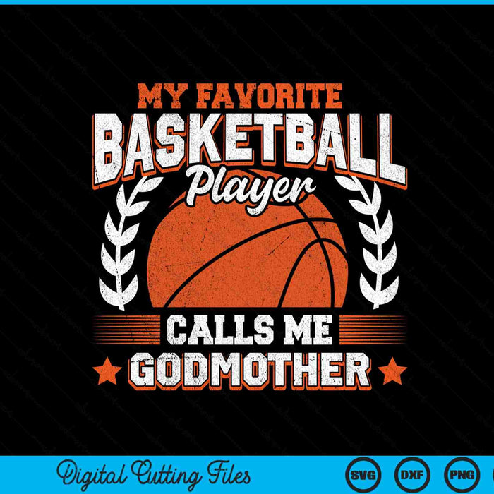 My Favorite Basketball Player Calls Me Godmother SVG PNG Digital Cutting Files