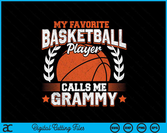 My Favorite Basketball Player Calls Me Grammy SVG PNG Digital Cutting Files