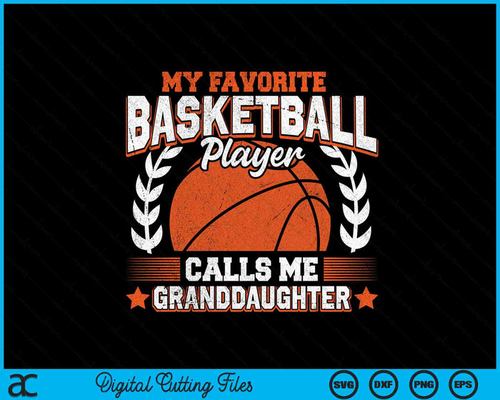 My Favorite Basketball Player Calls Me Granddaughter SVG PNG Digital Cutting Files