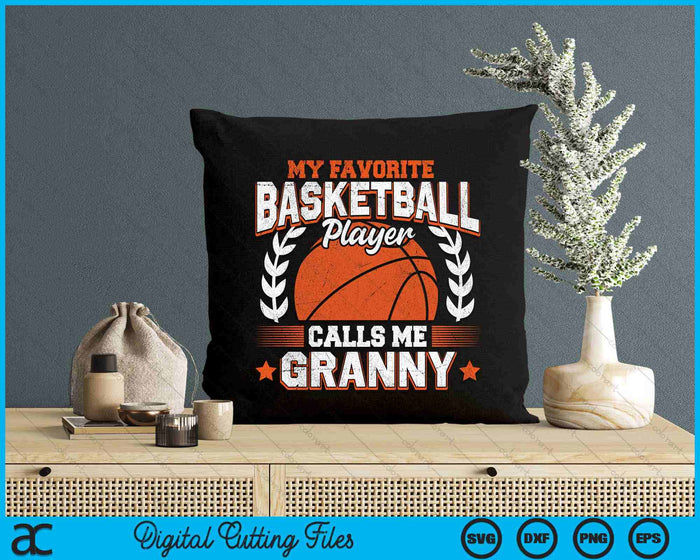 My Favorite Basketball Player Calls Me Granny SVG PNG Digital Cutting Files