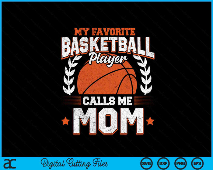 My Favorite Basketball Player Calls Me Mom Basketball SVG PNG Digital Cutting File