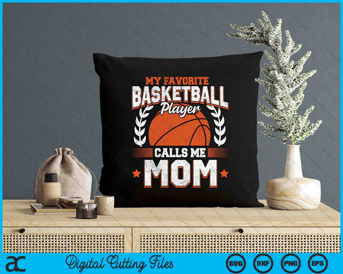 My Favorite Basketball Player Calls Me Mom Basketball SVG PNG Digital Cutting File