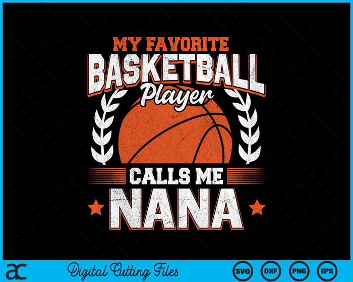 My Favorite Basketball Player Calls Me Nana Basketball SVG PNG Digital Cutting File