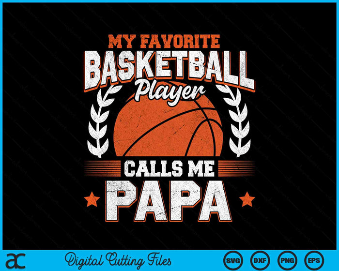 My Favorite Basketball Player Calls Me Papa Basketball SVG PNG Digital Cutting File