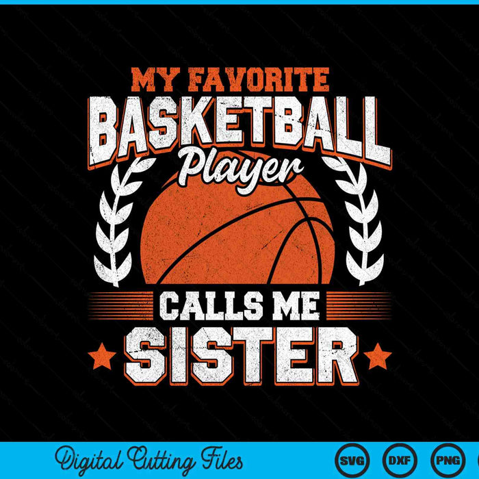 My favorite basketball player calls me sister basketball SVG cut file