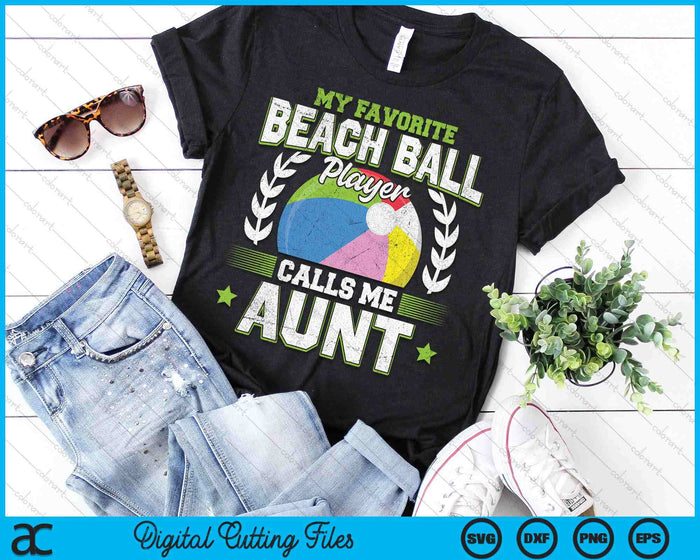 My Favorite Beach Ball Player Calls Me Aunt Beach Ball SVG PNG Digital Printable Files