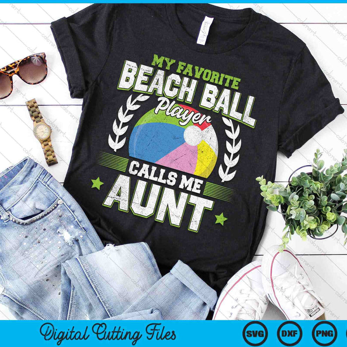 My Favorite Beach Ball Player Calls Me Aunt Beach Ball SVG PNG Digital Printable Files