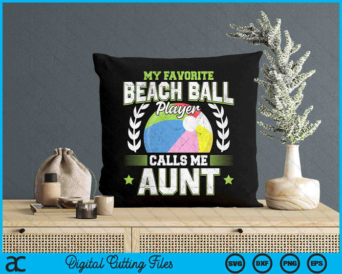 My Favorite Beach Ball Player Calls Me Aunt Beach Ball SVG PNG Digital Printable Files