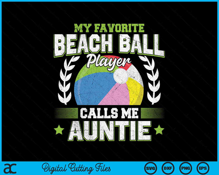 My Favorite Beach Ball Player Calls Me Auntie SVG PNG Digital Printable Files