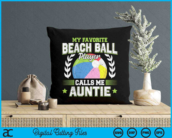 My Favorite Beach Ball Player Calls Me Auntie SVG PNG Digital Printable Files