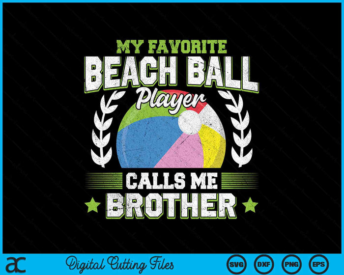 My Favorite Beach Ball Player Calls Me Brother SVG PNG Digital Printable Files