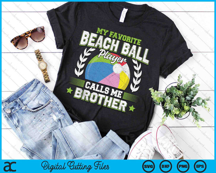 My Favorite Beach Ball Player Calls Me Brother SVG PNG Digital Printable Files