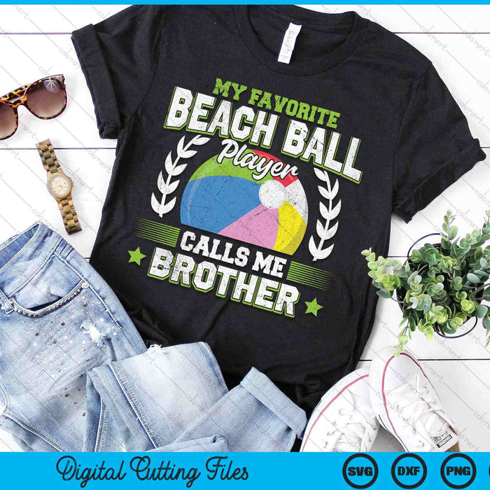 My Favorite Beach Ball Player Calls Me Brother SVG PNG Digital Printable Files