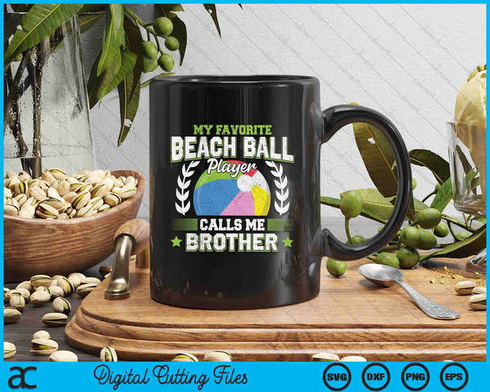 My Favorite Beach Ball Player Calls Me Brother SVG PNG Digital Printable Files