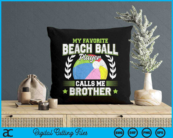 My Favorite Beach Ball Player Calls Me Brother SVG PNG Digital Printable Files