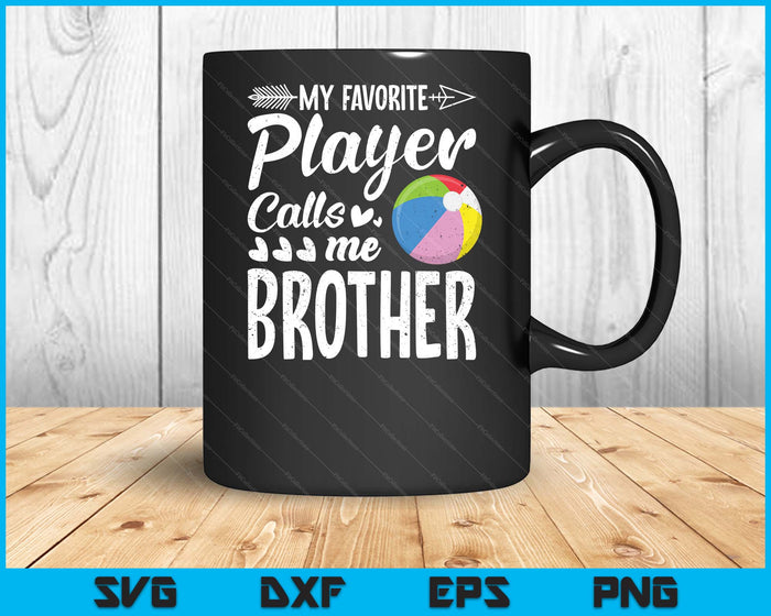 My Favorite Beach Ball Player Calls Me Brother SVG PNG Digital Cutting Files