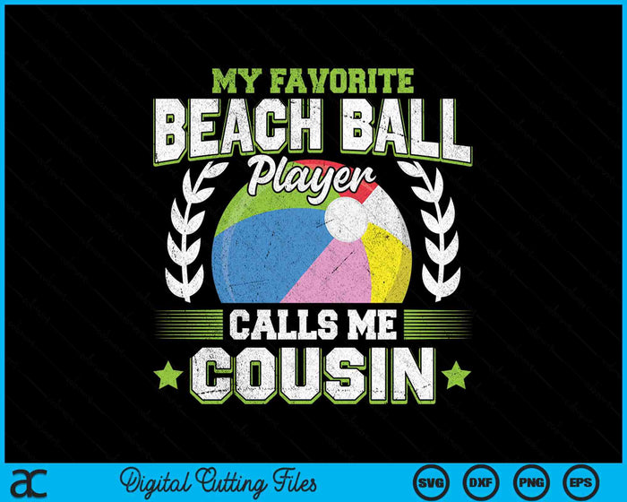 My Favorite Beach Ball Player Calls Me Cousin SVG PNG Digital Printable Files