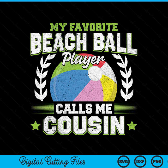 My favorite beach ball player calls me cousin SVG PNG cut file for Cricut