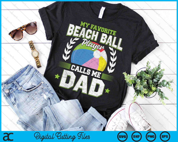 My Favorite Beach Ball Player Calls Me Dad SVG PNG Digital Printable Files