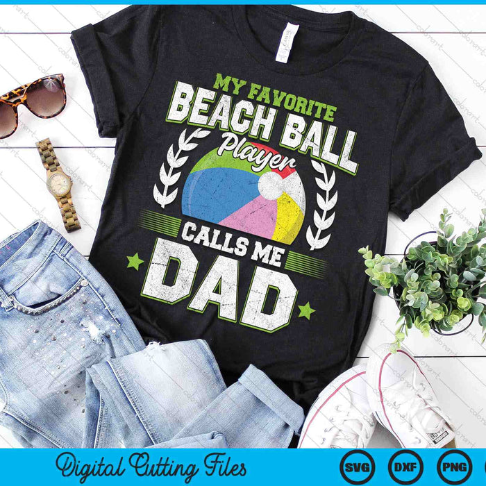 My Favorite Beach Ball Player Calls Me Dad SVG PNG Digital Printable Files