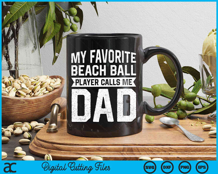 My Favorite Beach Ball Player Calls Me Dad Fathers Day SVG PNG Digital Cutting File