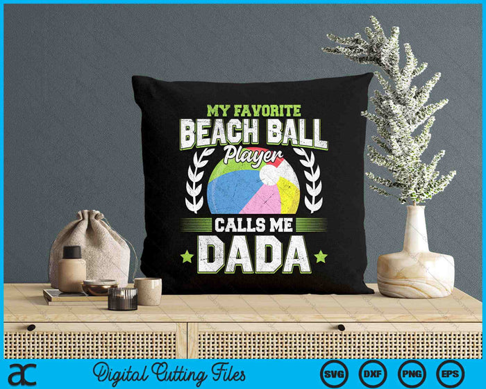 My Favorite Beach Ball Player Calls Me Dada SVG PNG Digital Printable Files