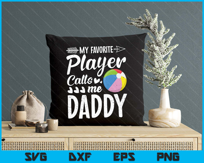 My Favorite Beach Ball Player Calls Me Daddy SVG PNG Digital Cutting Files