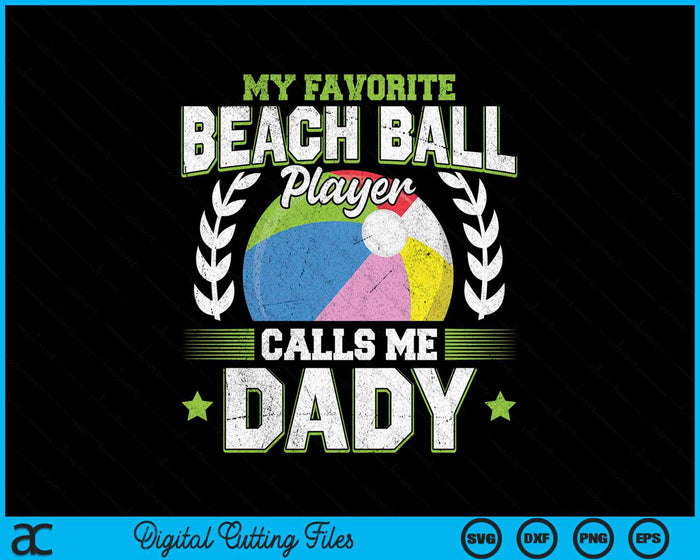 My Favorite Beach Ball Player Calls Me Dady SVG PNG Digital Printable Files