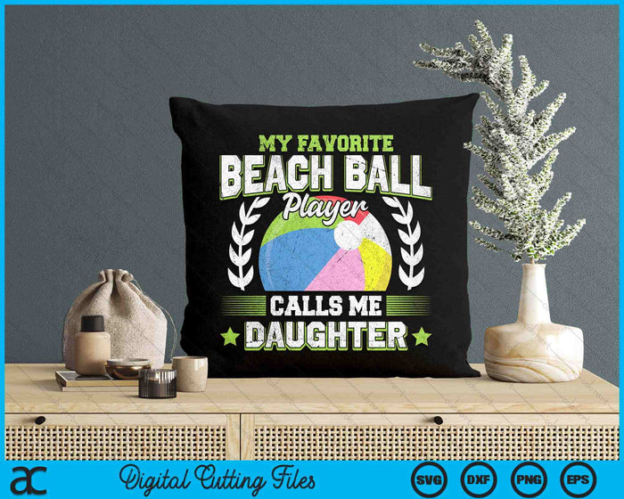 My Favorite Beach Ball Player Calls Me Daughter SVG PNG Digital Printable Files