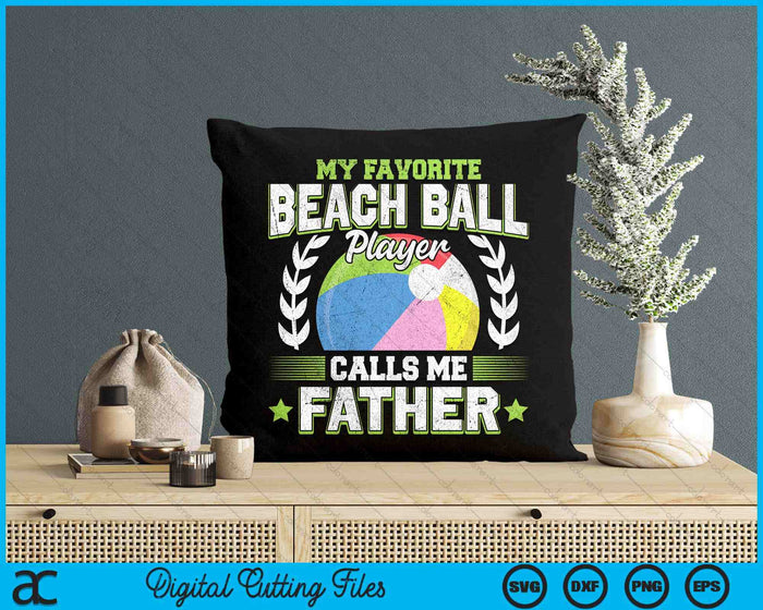 My Favorite Beach Ball Player Calls Me Father SVG PNG Digital Printable Files