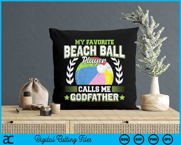 My Favorite Beach Ball Player Calls Me Godfather SVG PNG Digital Printable Files