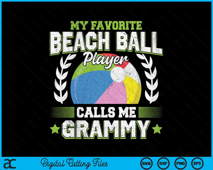 My Favorite Beach Ball Player Calls Me Grammy SVG PNG Digital Printable Files