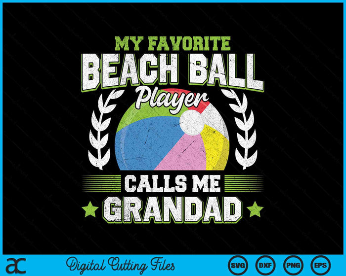 My Favorite Beach Ball Player Calls Me Grandad SVG PNG Digital Printable Files