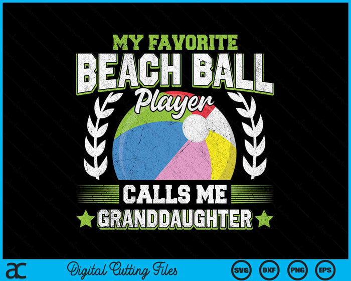 My Favorite Beach Ball Player Calls Me Granddaughter SVG PNG Digital Printable Files